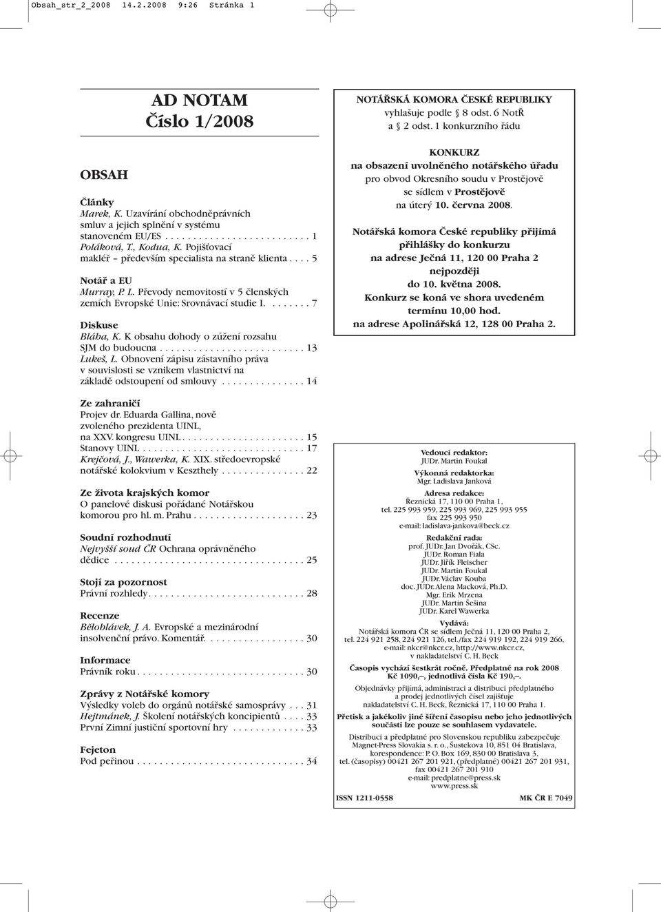 K obsahu dohody o zúžení rozsahu SJM do budoucna.......................... 13 Lukeš, L. Obnovení zápisu zástavního práva v souvislosti se vznikem vlastnictví na základě odstoupení od smlouvy.