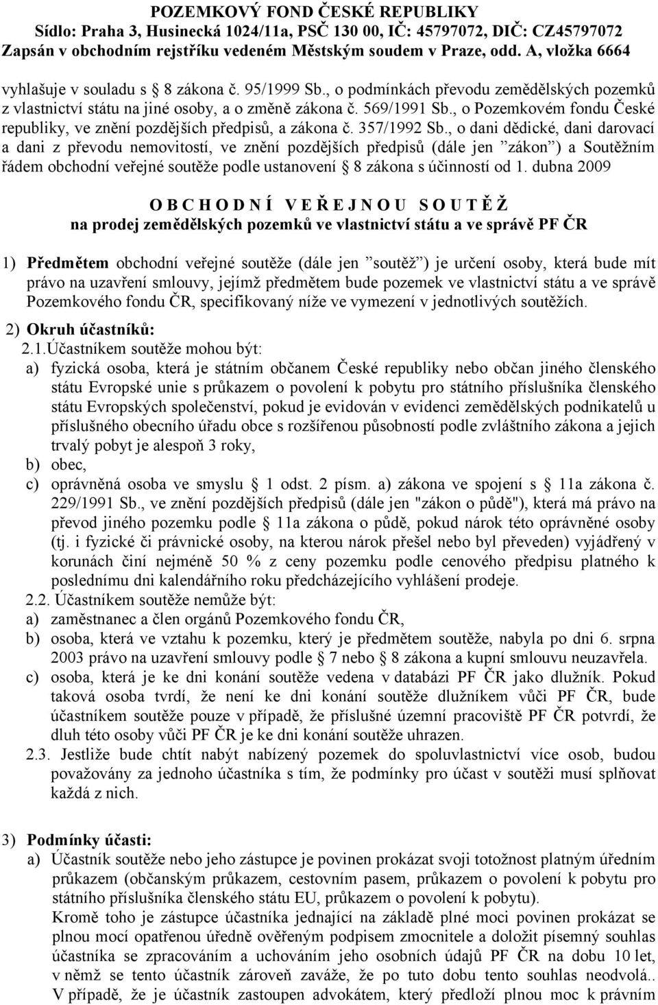 , o Pozemkovém fondu České republiky, ve znění pozdějších předpisů, a zákona č. 357/1992 Sb.