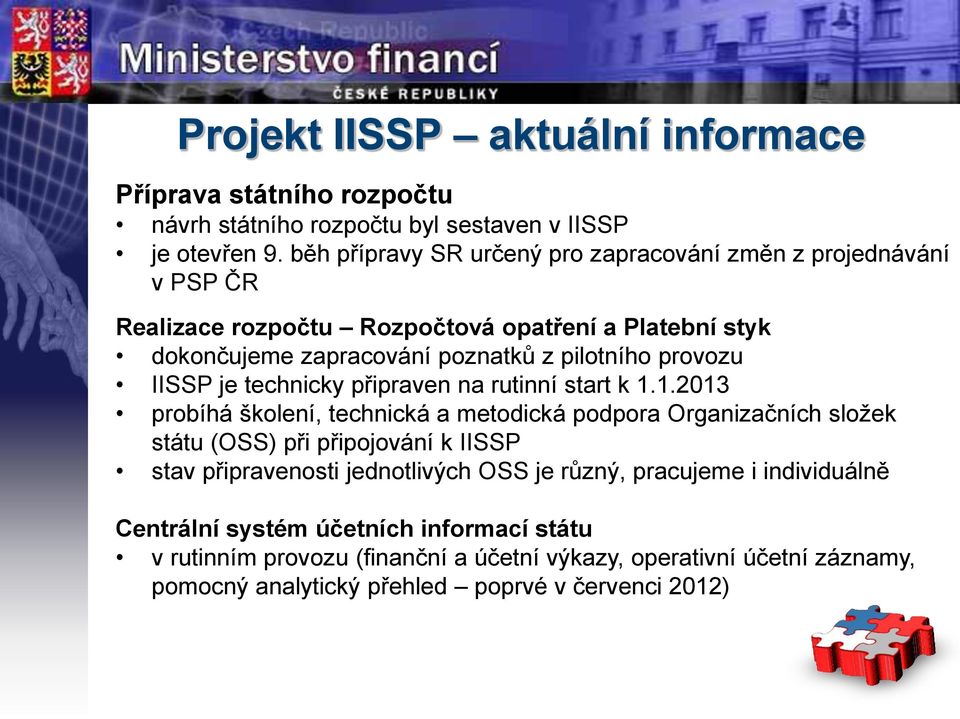 provozu IISSP je technicky připraven na rutinní start k 1.