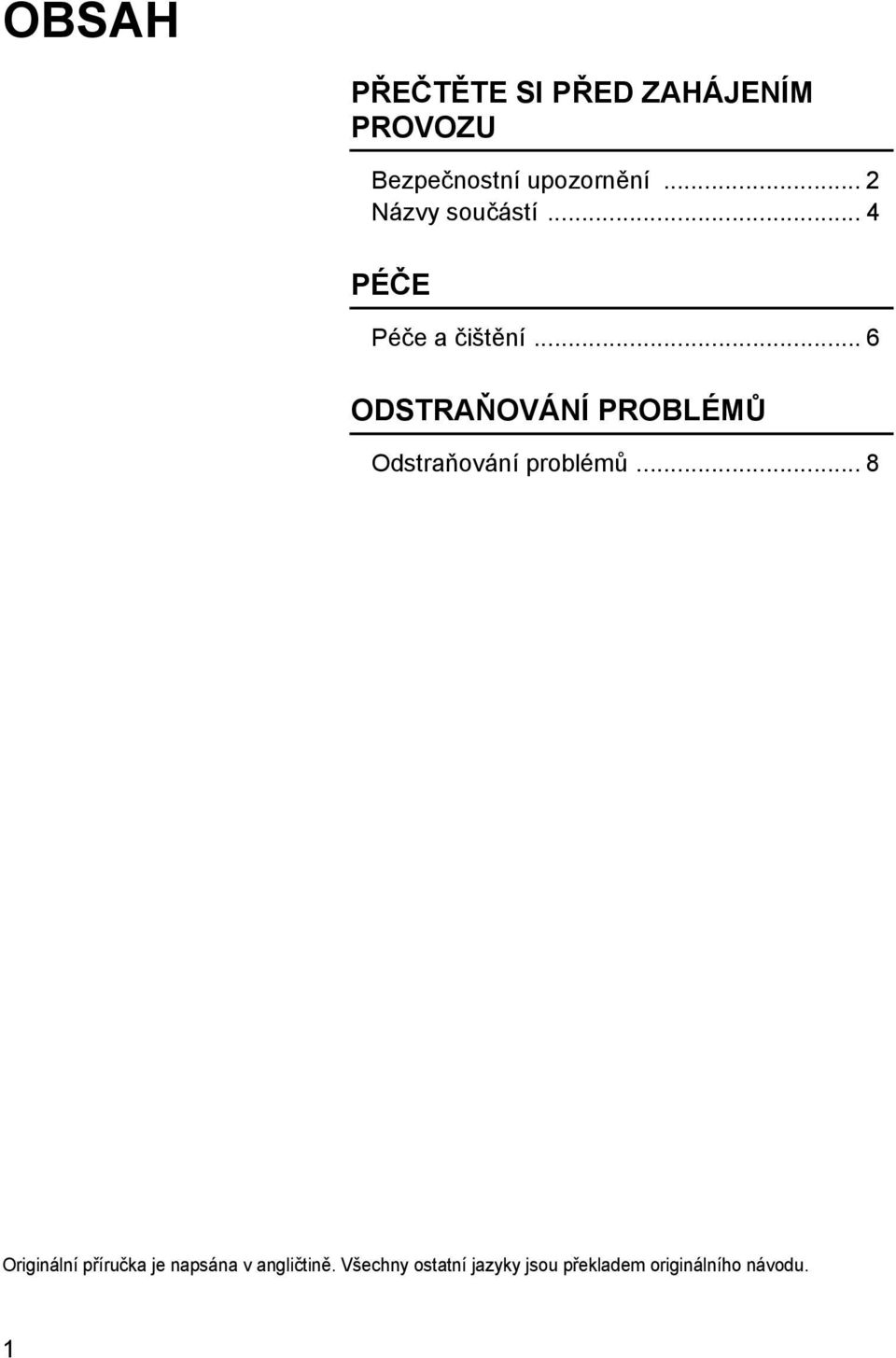 .. 6 ODSTRAŇOVÁNÍ PROBLÉMŮ Odstraňování problémů.