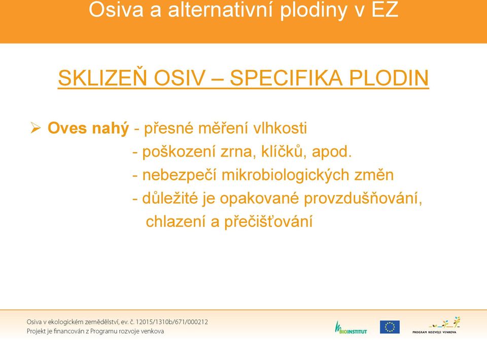 - nebezpečí mikrobiologických změn - důležité je