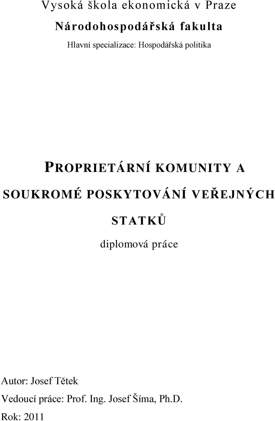 KOMUNITY A SOUKROMÉ POSKYTOVÁNÍ VEŘEJNÝCH STATKŮ diplomová