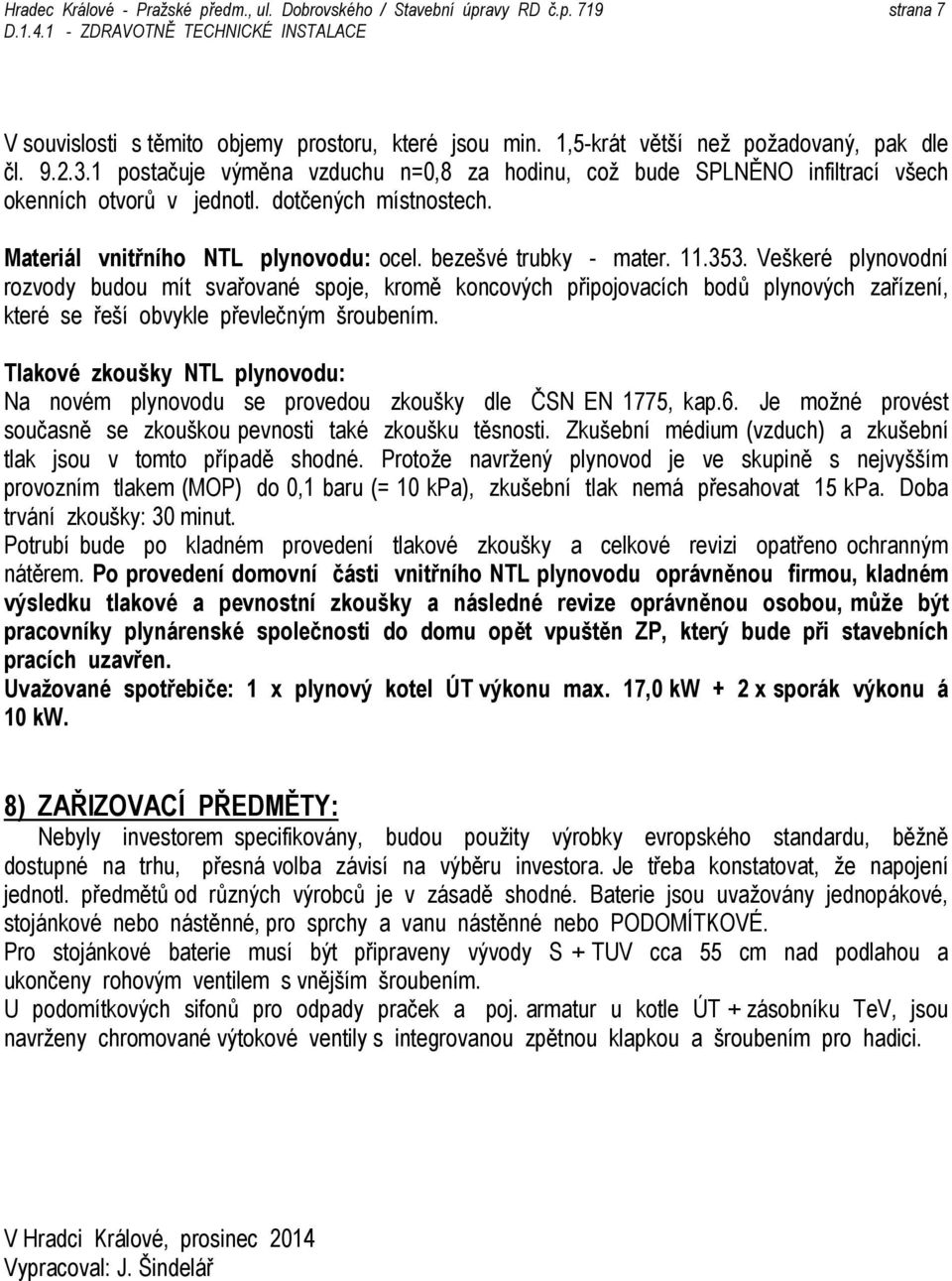 Materiál vnitřního NTL plynovodu: ocel. bezešvé trubky - mater. 11.353.