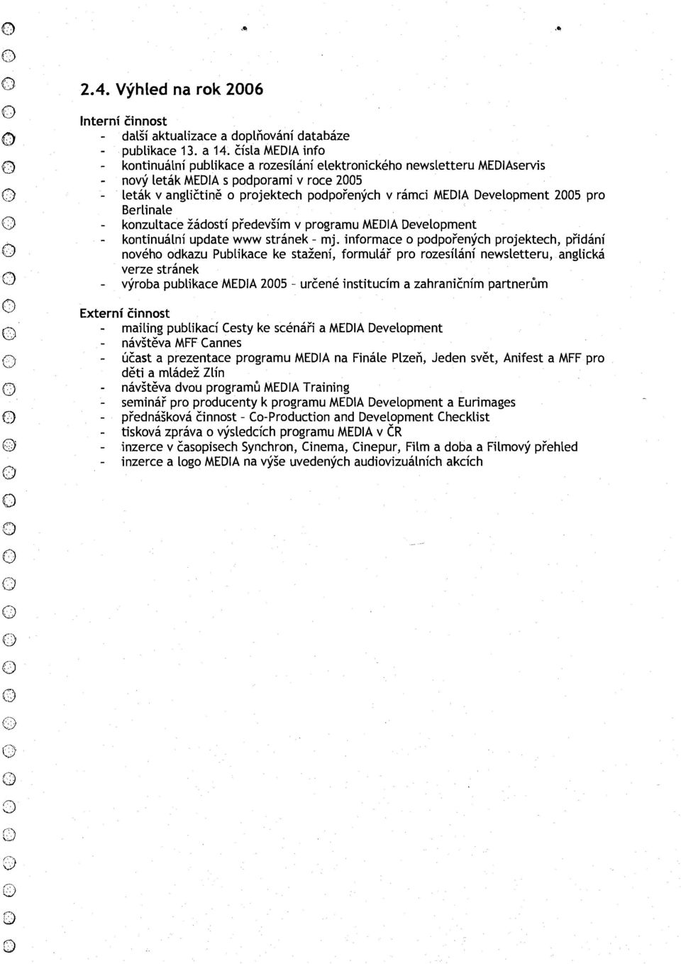 Development 25 pro Berlinale - konzultace Zadosti pr'edev5im v programu MEDlA Development - kontinualni update www stranek - mj.