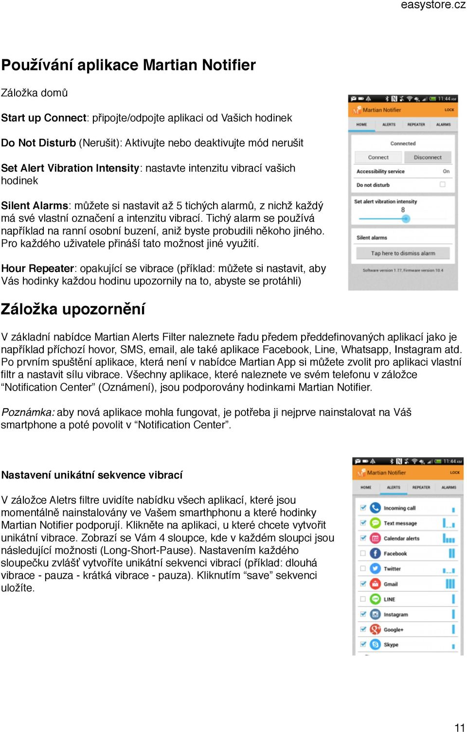 Tichý alarm se používá například na ranní osobní buzení, aniž byste probudili někoho jiného. Pro každého uživatele přináší tato možnost jiné využití.