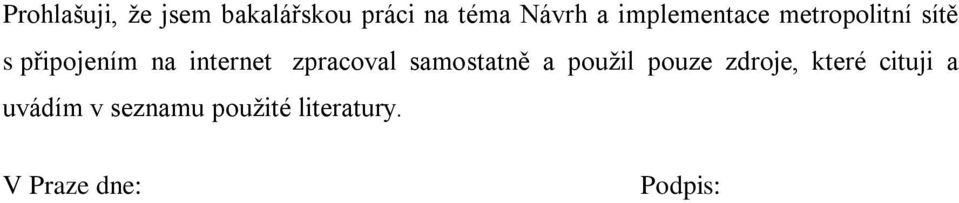 zpracoval samostatně a použil pouze zdroje, které cituji