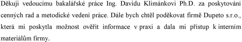 ěkovat firmě Dupeto s.r.o., která mi poskytla možnost ověřit