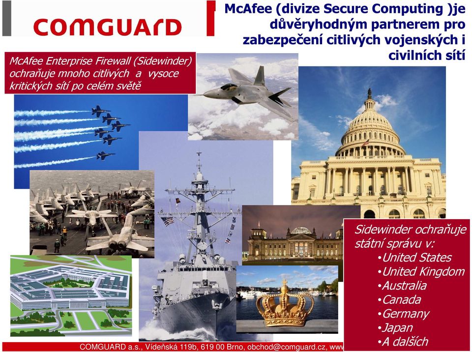 vojenských i civilních sítí 9 COMGUARD a.s., Vídeňská 119b, 619 00 Brno, obchod@comguard.