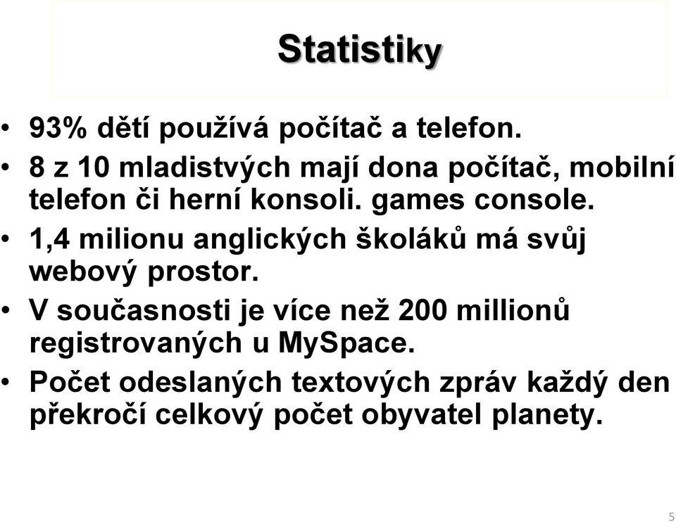 games console. 1,4 milionu anglických školáků má svůj webový prostor.