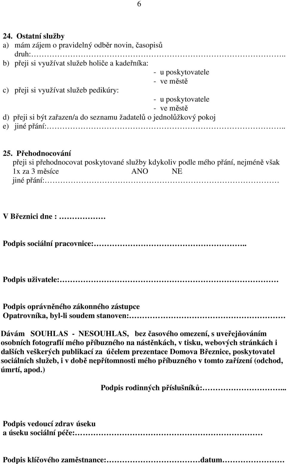 jednolůžkový pokoj e) jiné přání:.. 25.