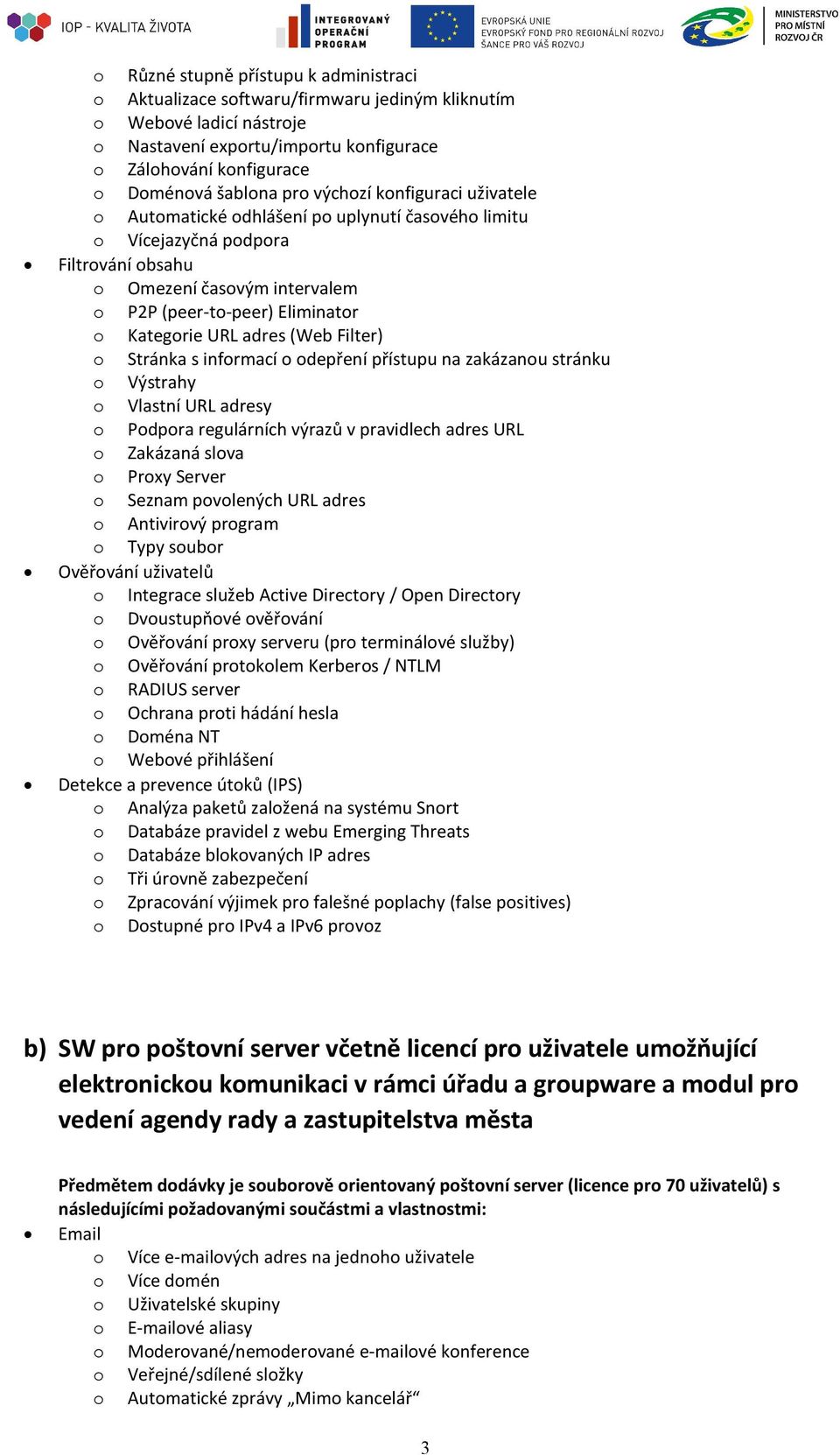 URL adres (Web Filter) o Stránka s informací o odepření přístupu na zakázanou stránku o Výstrahy o Vlastní URL adresy o Podpora regulárních výrazů v pravidlech adres URL o Zakázaná slova o Proxy