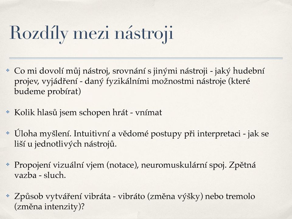 Intuitivní a vědomé postupy při interpretaci - jak se liší u jednotlivých nástrojů.