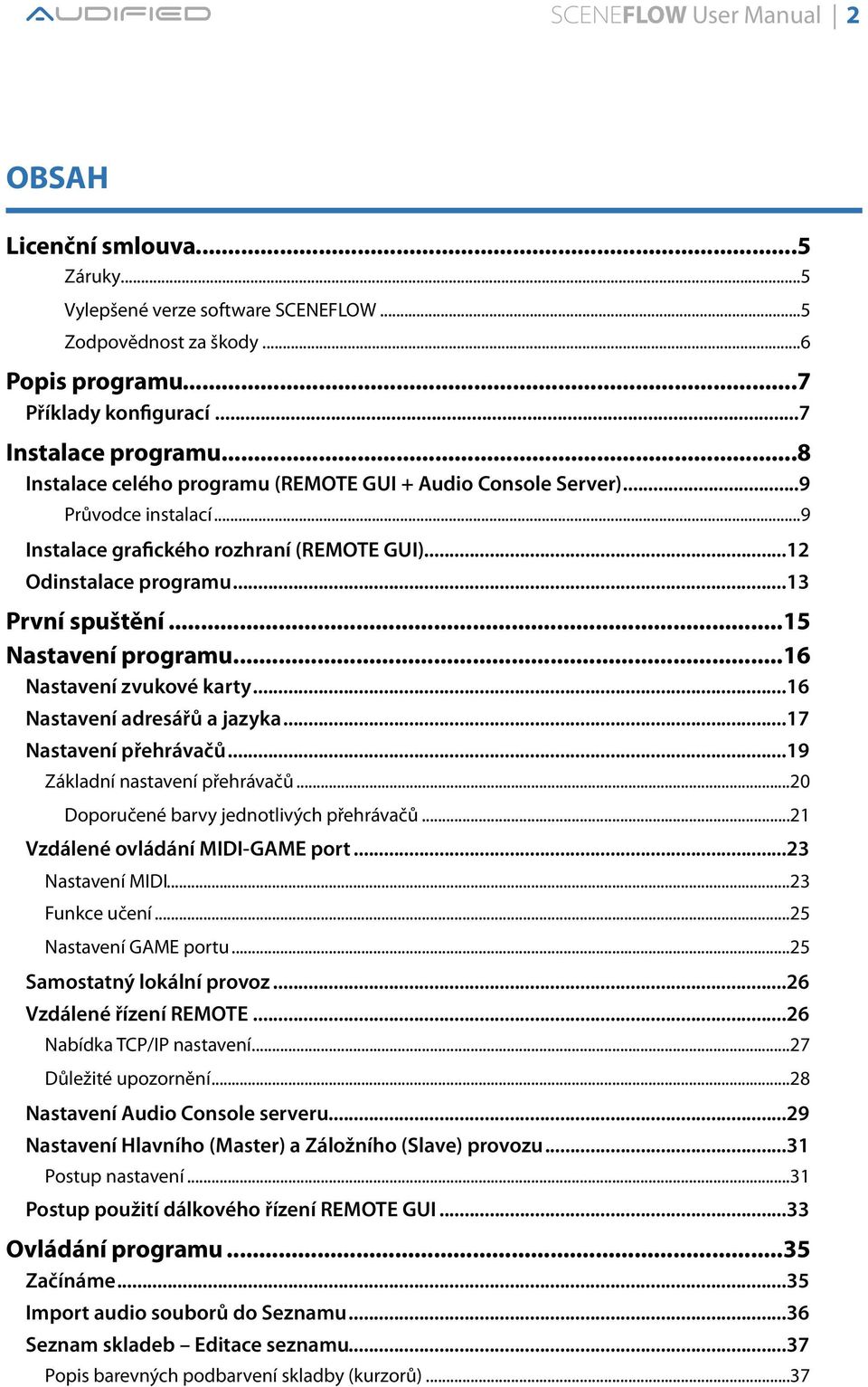 .. 13 První spuštění... 15 Nastavení programu... 16 Nastavení zvukové karty... 16 Nastavení adresářů a jazyka... 17 Nastavení přehrávačů... 19 Základní nastavení přehrávačů.