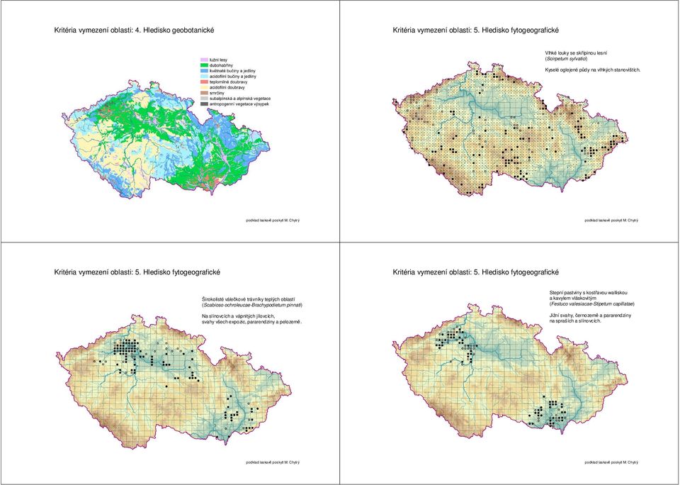Hledisko fytogeografické Kritéria vymezení oblasti: 5.