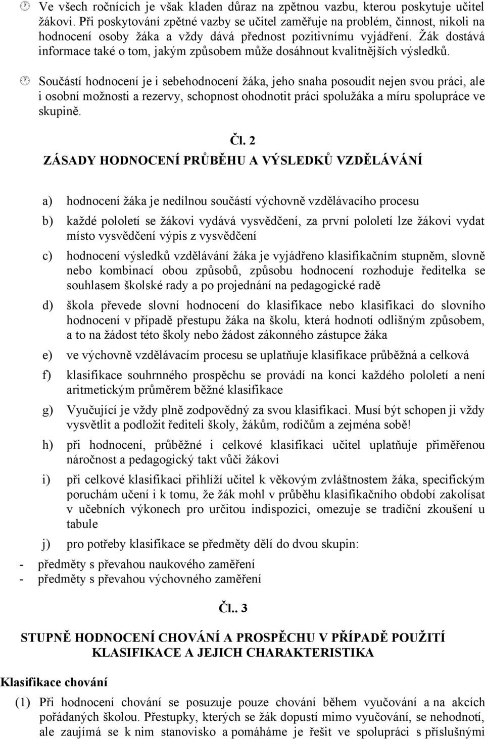 Žák dostává informace také o tom, jakým způsobem může dosáhnout kvalitnějších výsledků.