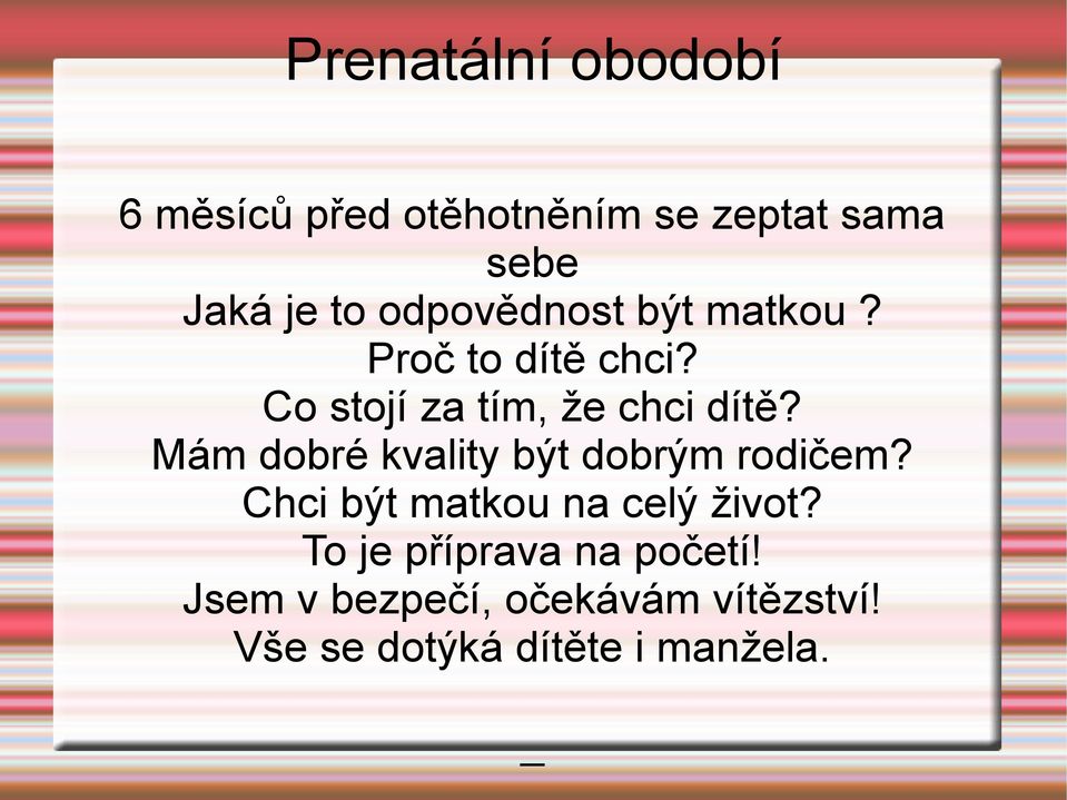 Mám dobré kvality být dobrým rodičem? Chci být matkou na celý život?