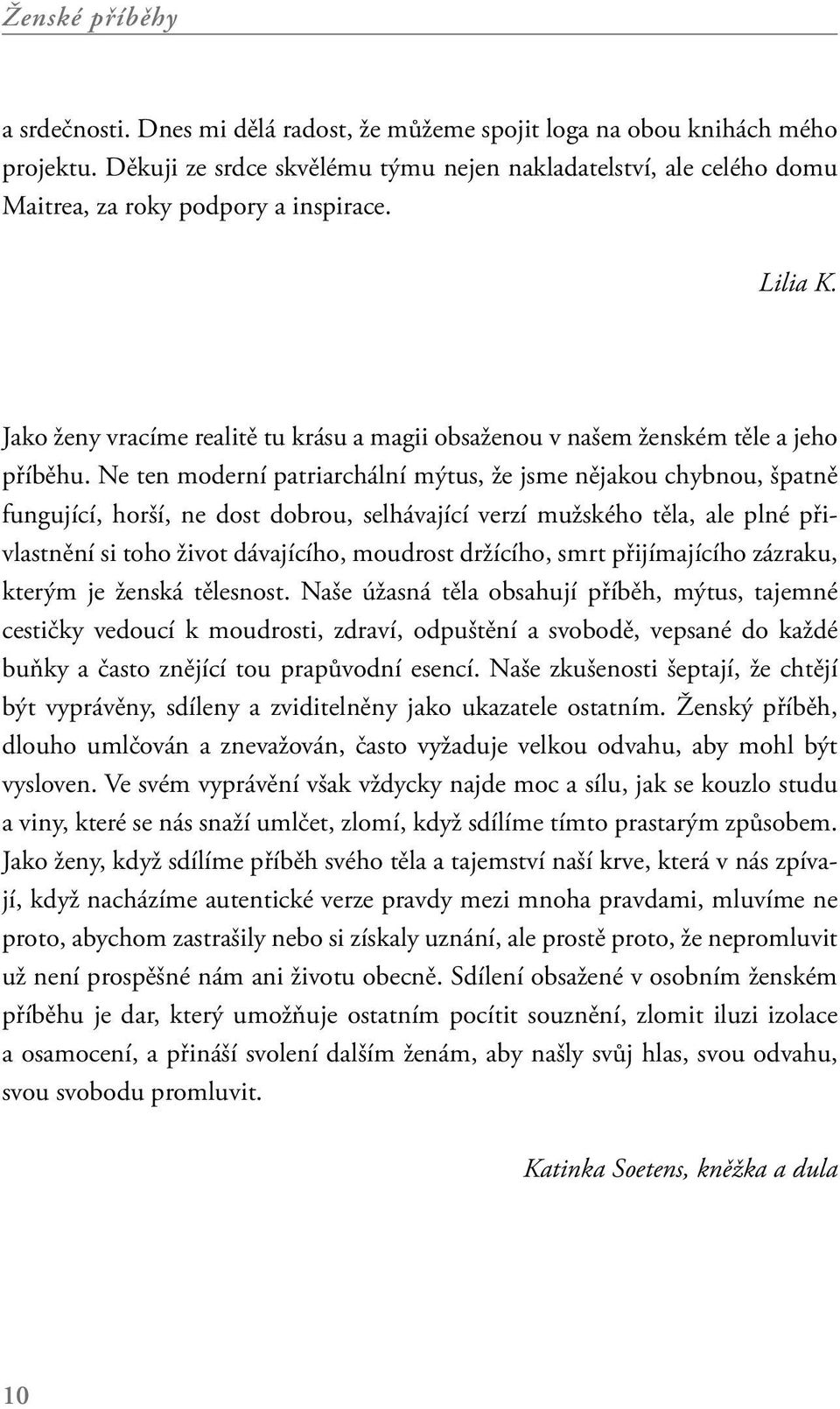 Jako ženy vracíme realitě tu krásu a magii obsaženou v našem ženském těle a jeho příběhu.