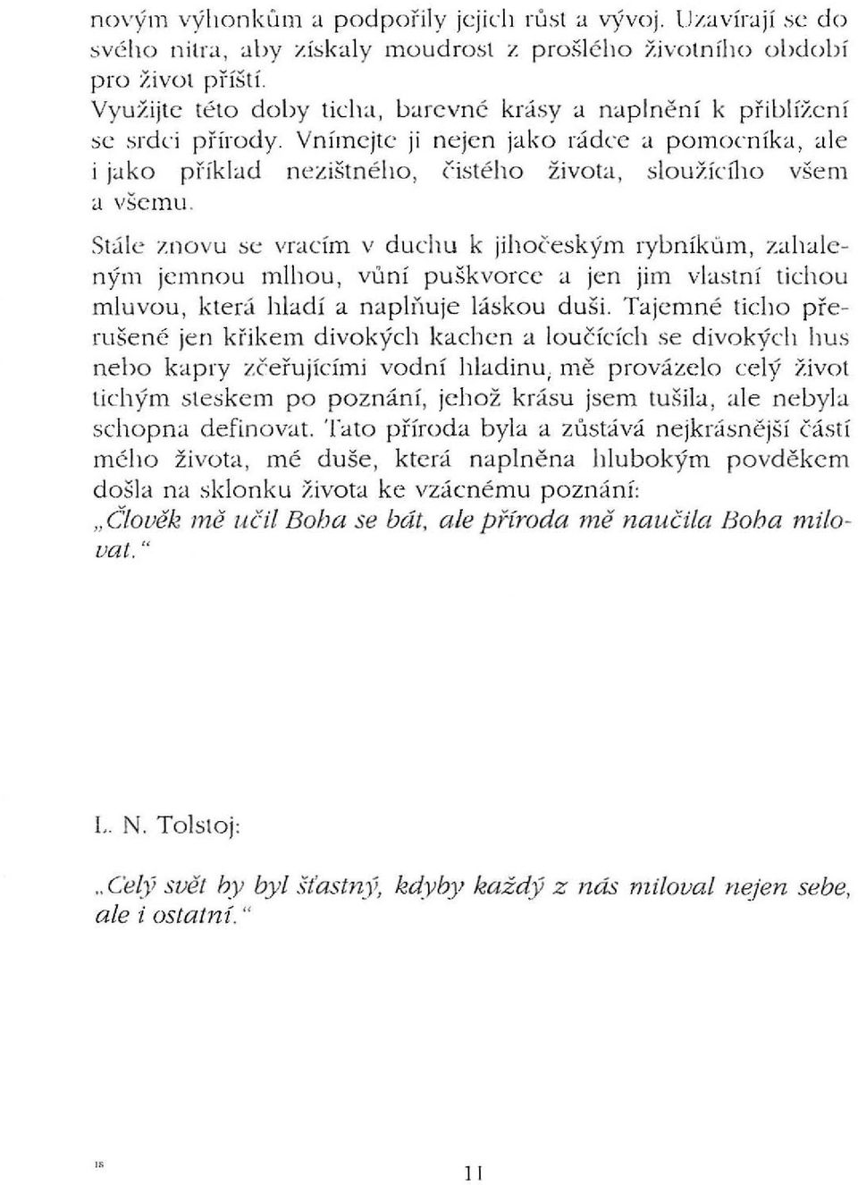 Vnímejte ji nejen jako rádce a pomocníka, al e i jako příklad nezištného, čistého života, sloužícího všem a všelnu. Stále 1.