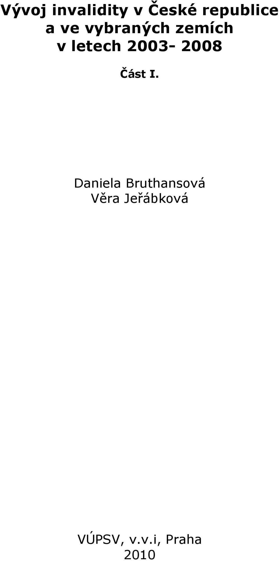 2003-2008 Část I.