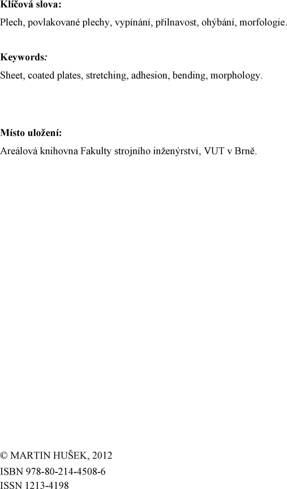 Keywords: Sheet, coated plates, stretching, adhesion, bending,
