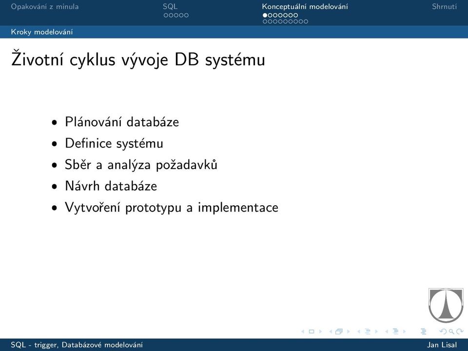 systému ˆ Sběr a analýza požadavků ˆ Návrh