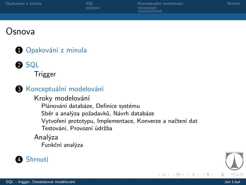 požadavků, Návrh databáze Vytvoření prototypu, Implementace, Konverze