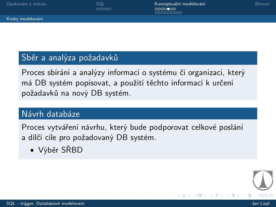 určení požadavků na nový DB systém.