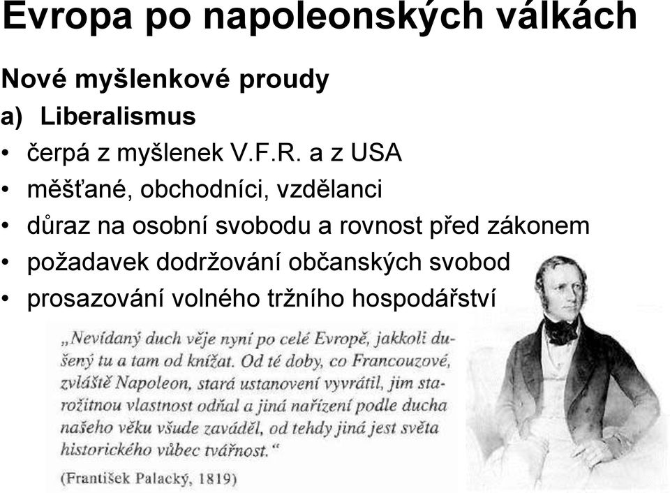 a z USA měšťané, obchodníci, vzdělanci důraz na osobní svobodu a