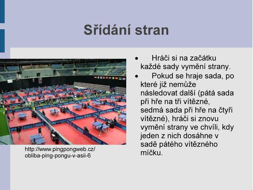 Pokud se hraje sada, po které již nemůže následovat další (pátá sada při hře na tři