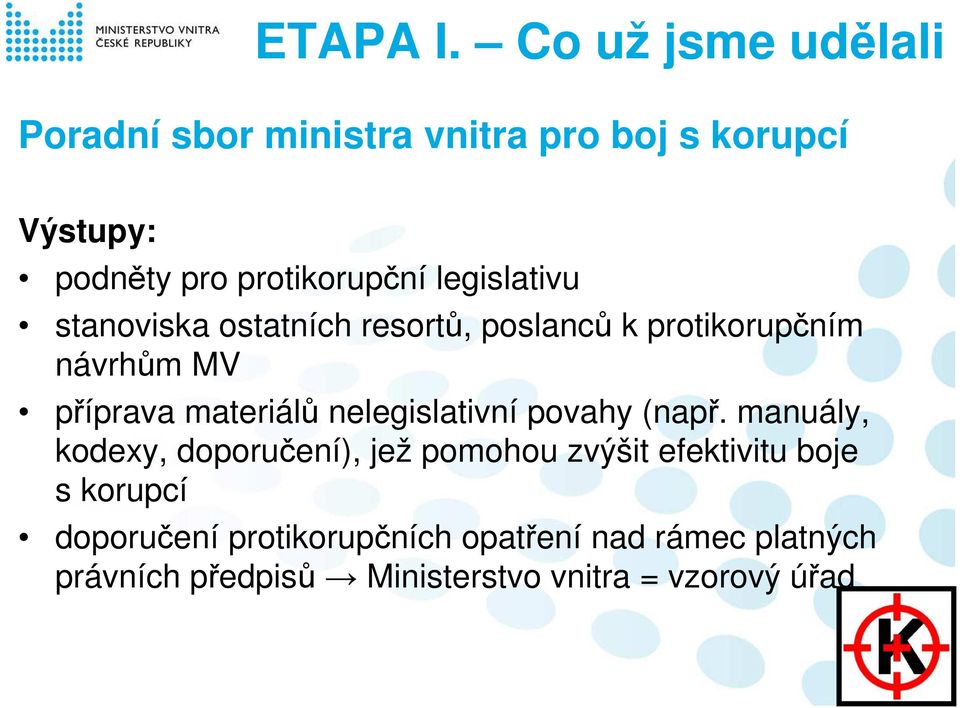 legislativu stanoviska ostatních resortů, poslanců k protikorupčním návrhům MV příprava materiálů