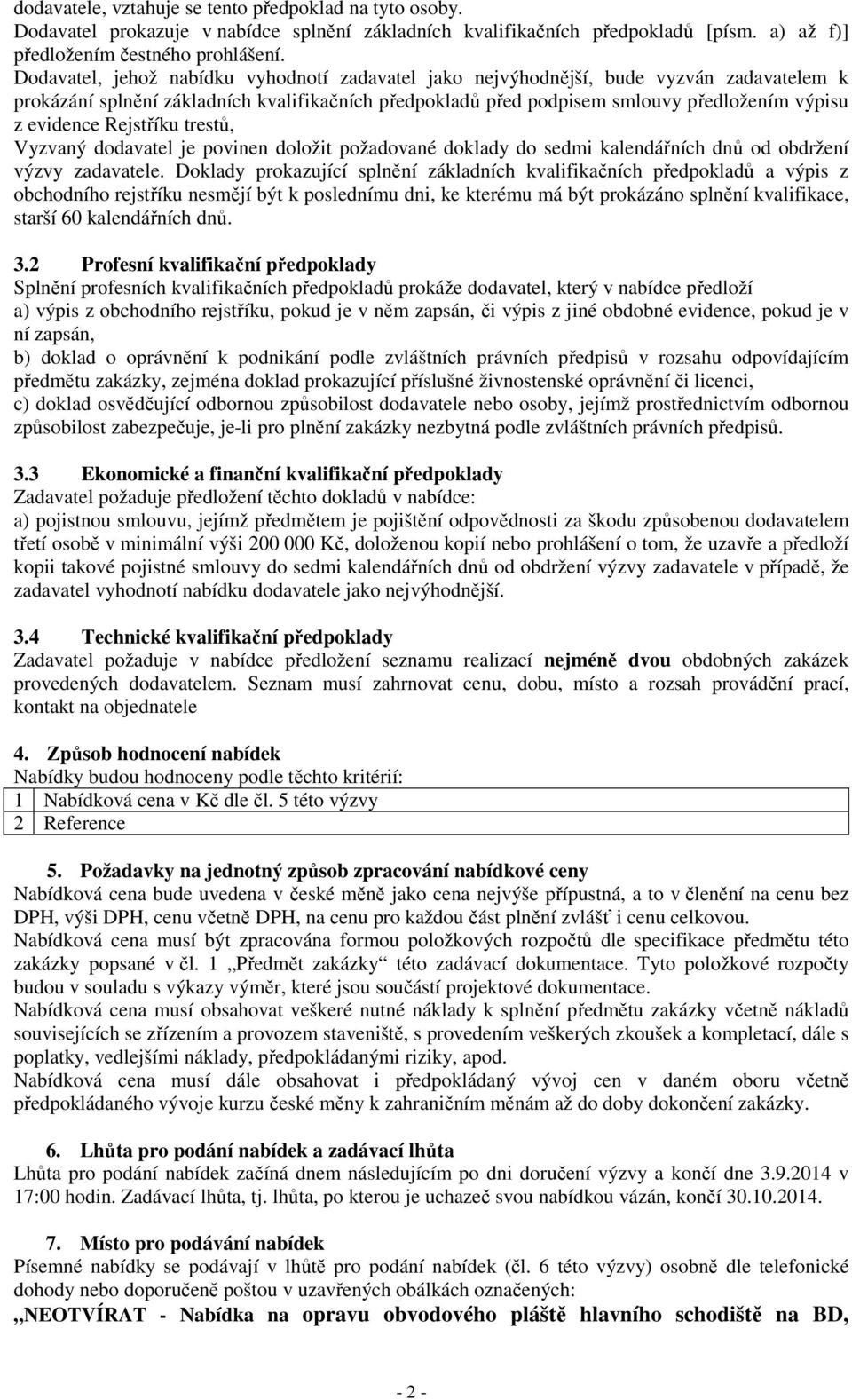 Rejstříku trestů, Vyzvaný dodavatel je povinen doložit požadované doklady do sedmi kalendářních dnů od obdržení výzvy zadavatele.