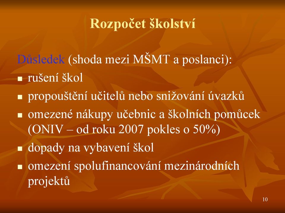 učebnic a školních pomůcek (ONIV od roku 2007 pokles o 50%)