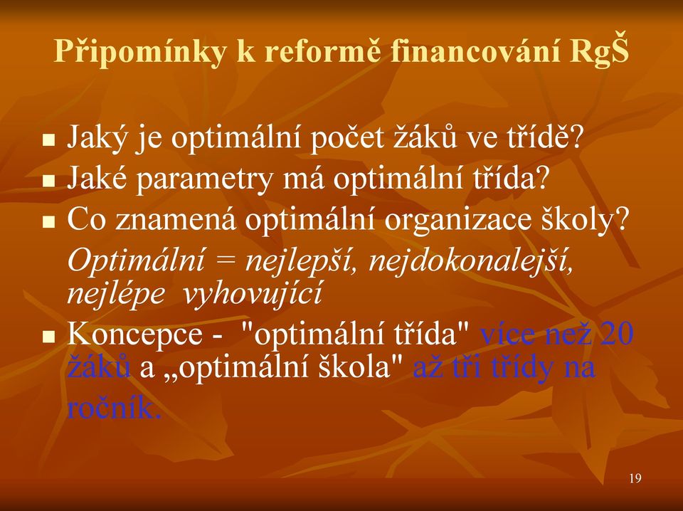 Optimální = nejlepší, nejdokonalejší, nejlépe vyhovující Koncepce -