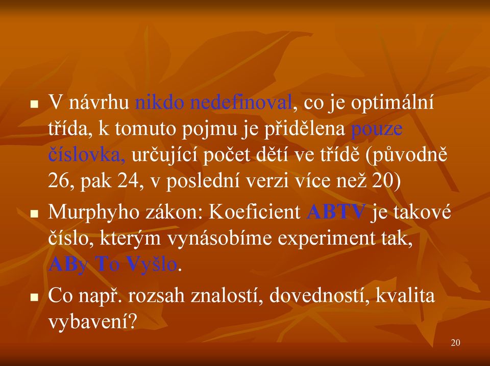 více než 20) Murphyho zákon: Koeficient ABTV je takové číslo, kterým vynásobíme