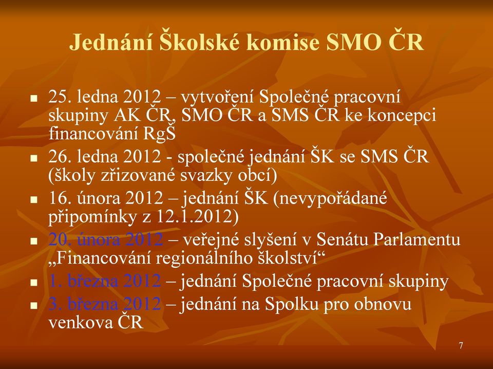 ledna 2012 - společné jednání ŠK se SMS ČR (školy zřizované svazky obcí) 16.