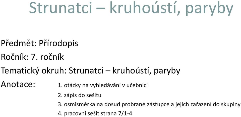 otázky na vyhledávání v učebnici 2. zápis do sešitu 3.