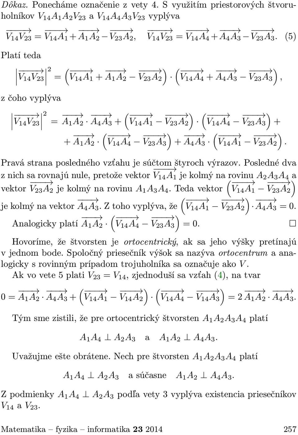 2 V 14 V 23 = A 1 A 2 ( A 4 A 3 + V 14 A 1 ) V 23 A 2 + ( A 1 A 2 V 14 A 4 ) V 23 A 3 + A 4 A 3 V 14 V 23 = V 14 A 4 + A 4 A 3 V 23 A 3.