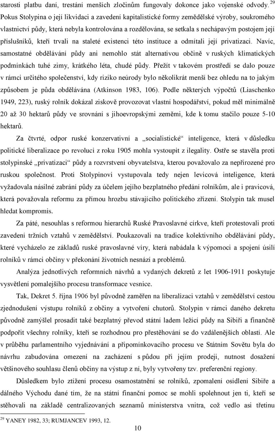 příslušníků, kteří trvali na staleté existenci této instituce a odmítali její privatizaci.