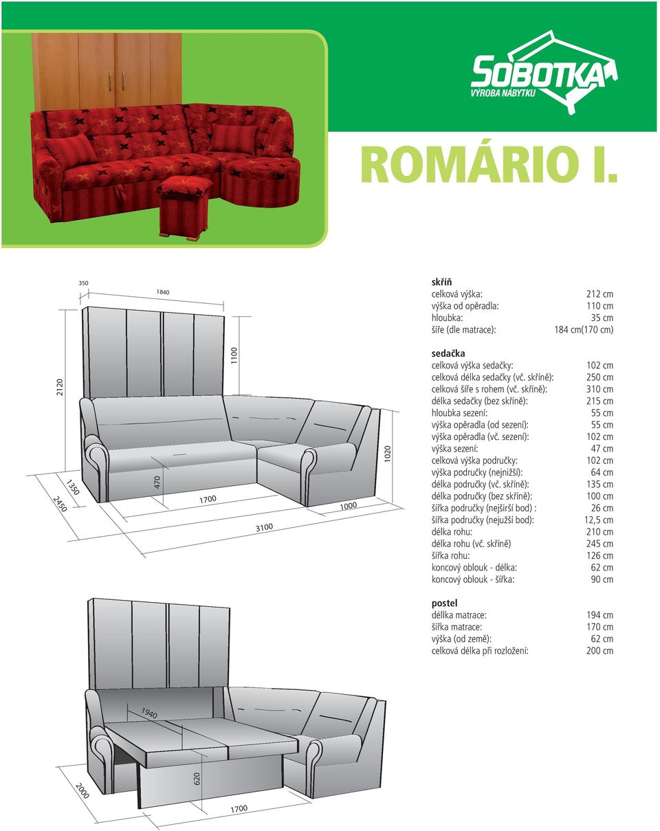 sedačky (vč. skříně): celková šíře s rohem (vč. skříně): délka sedačky (bez skříně): hloubka sezení: výška opěradla (od sezení): výška opěradla (vč.