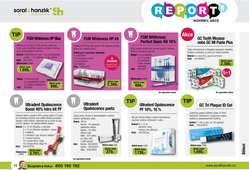 898,- FGM Whiteness HP kit Whiteness HP Kit je bělící systém 35% hydrogen peroxid, určený pro ordinační bělení.