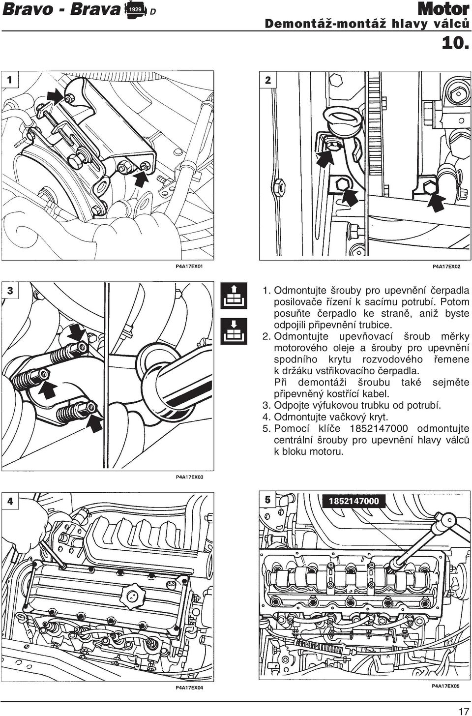 Odmontujte upevňovací šroub měrky motorového oleje a šrouby pro upevnění spodního krytu rozvodového řemene k držáku vstřikovacího