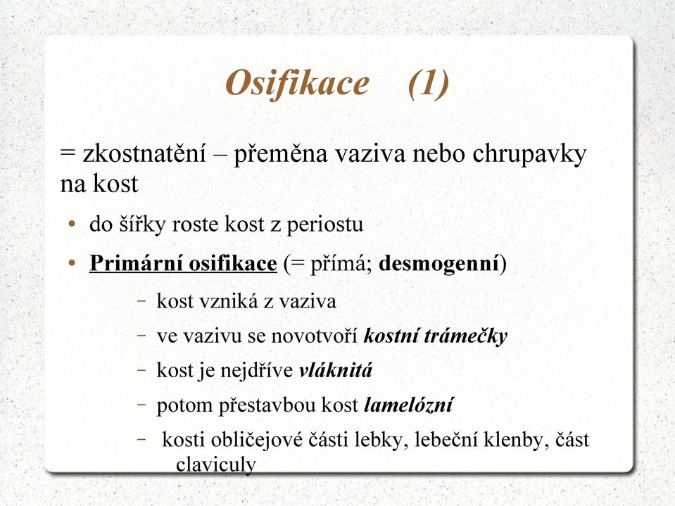 vaziva ve vazivu se novotvoří kostní trámečky kost je nejdříve vláknitá potom