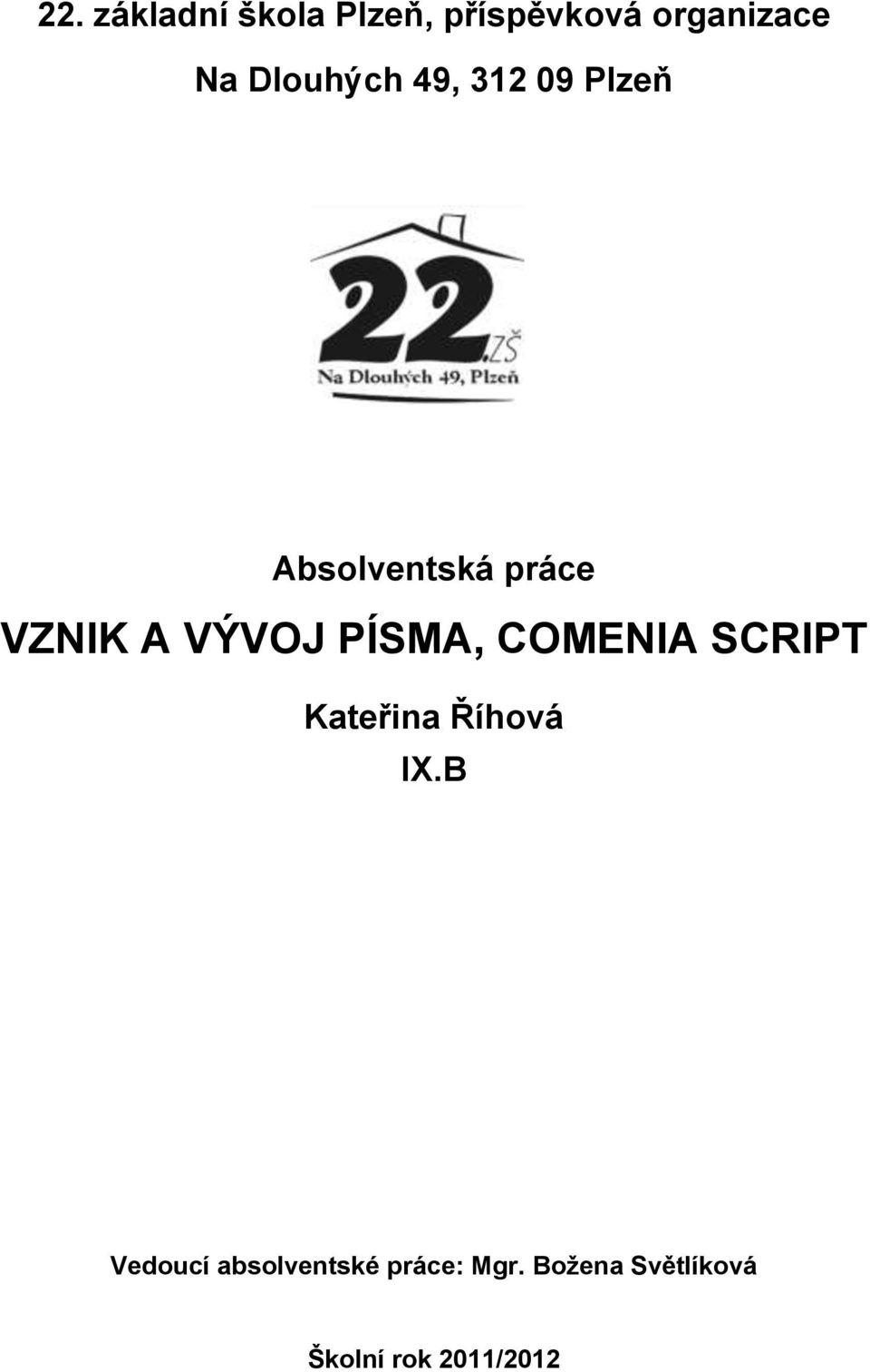 VÝVOJ PÍSMA, COMENIA SCRIPT Kateřina Říhová IX.