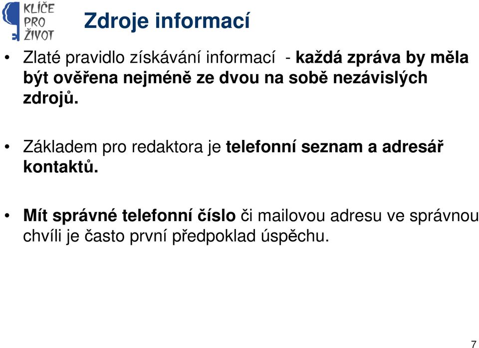 Základem pro redaktora je telefonní seznam a adresář kontaktů.