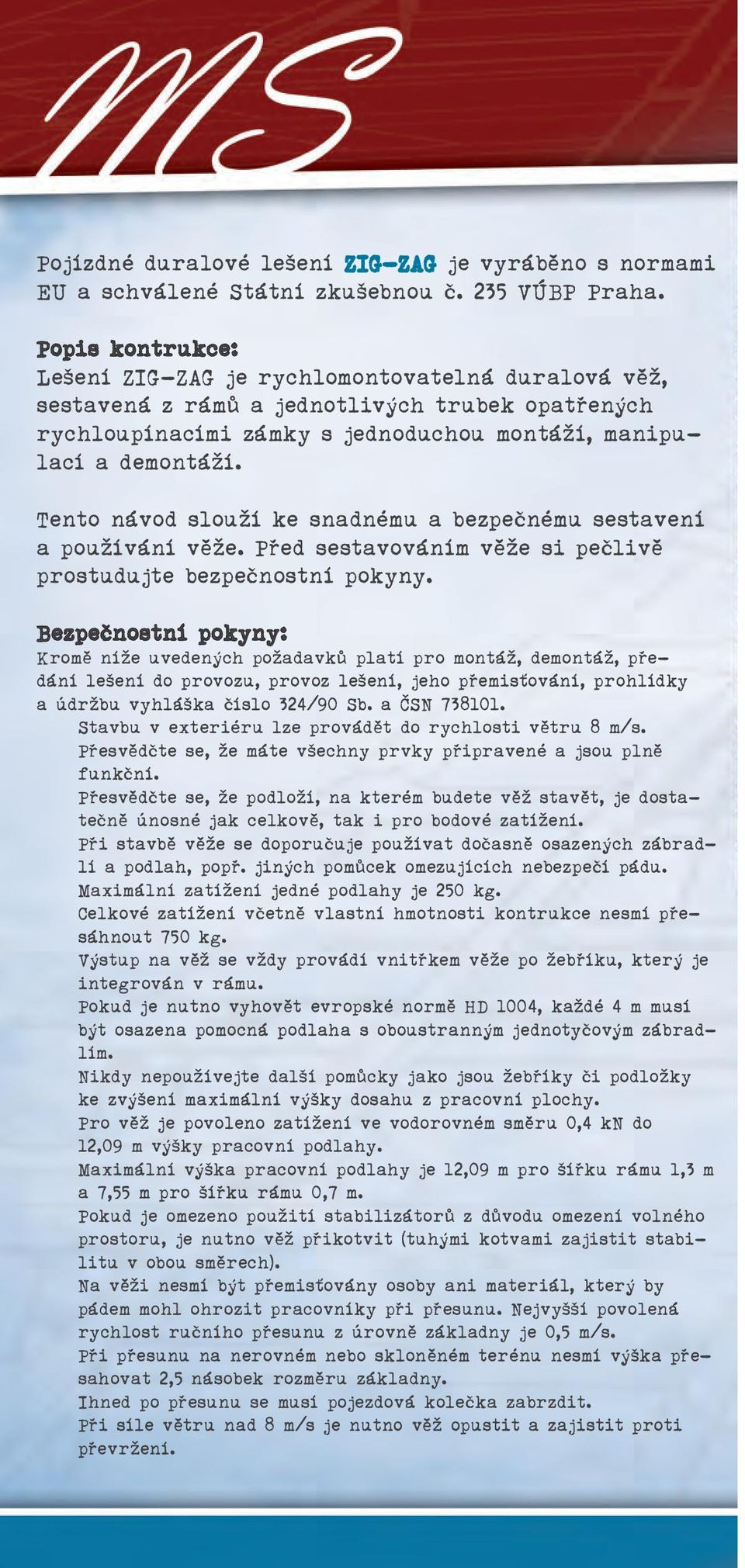 Tento návod slouží ke snadnému a bezpečnému sestavení a používání věže. Před sestavováním věže si pečlivě prostudujte bezpečnostní pokyny.