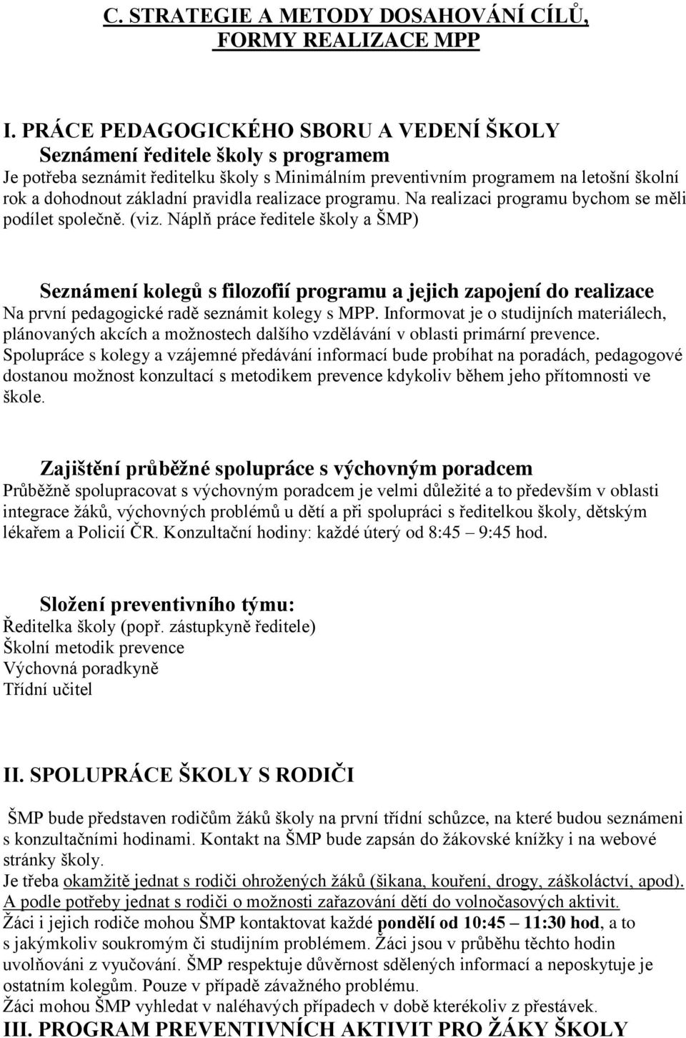 pravidla realizace programu. Na realizaci programu bychom se měli podílet společně. (viz.