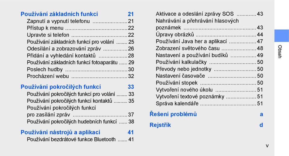 .. 33 Používání pokročilých funkcí kontaktů... 35 Používání pokročilých funkcí pro zasílání zpráv... 37 Používání pokročilých hudebních funkcí.