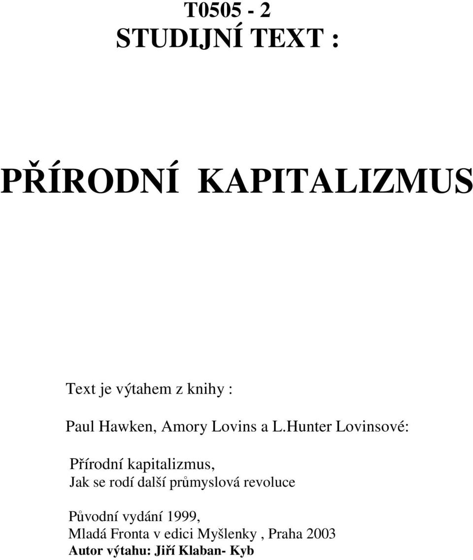 Hunter Lovinsové: Přírodní kapitalizmus, Jak se rodí další