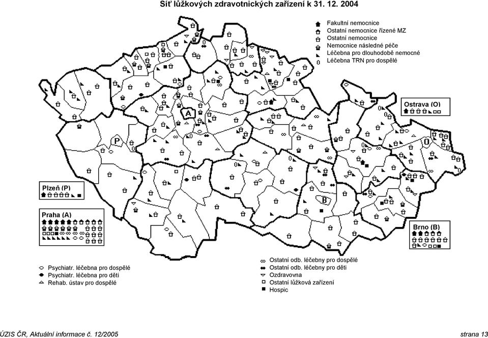 nemocné Léčebna TRN pro dospělé Ostrava (O) Plzeň (P) Praha (A) Brno (B) Psychiatr. léčebna pro dospělé Psychiatr.