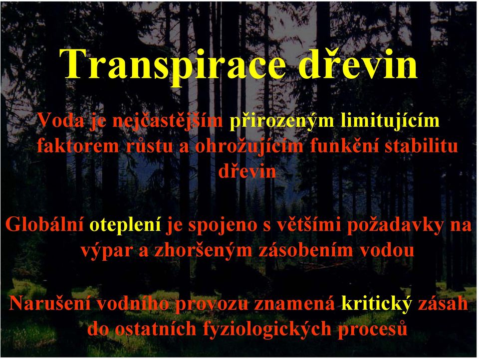 spojeno s většími požadavky na výpar a zhoršeným zásobením vodou